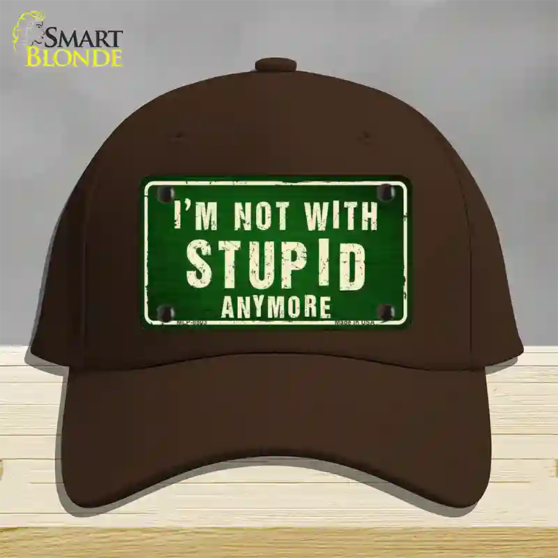 Im Not With Stupid Anymore Novelty License Plate Hat Cotton / Dark Brown