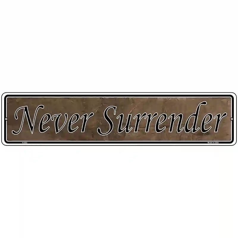 Never Surrender Novelty Metal Vanity Street Sign 18" x 4" (K)