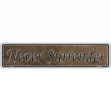 Never Surrender Novelty Metal Vanity Street Sign 18" x 4" (K)
