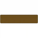 Brown Solid Blank Novelty Metal Street Sign 18" x 4" (K)