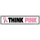 Think Pink Pink Ribbon Breast Cancer Novelty Metal Street Sign 18" x 4" (K)