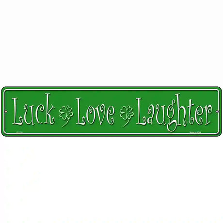Luck Love Laughter Novelty Metal Street Sign 18" x 4" (K)