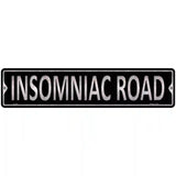 Insomniac Road Novelty Metal Street Sign 18" x 4" (K)