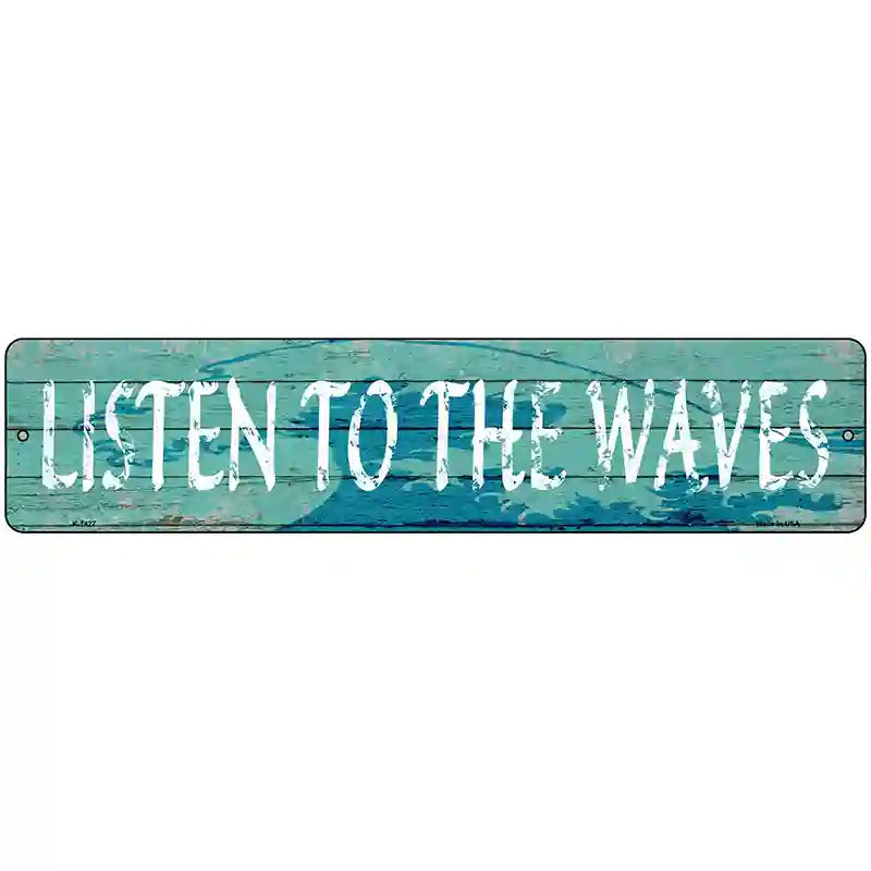 Listen To The Waves Novelty Metal Street Sign 18" x 4" Sign (K)