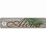 Live With Aloha Novelty Metal Street Sign 18" x 4" (K)