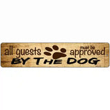 All Guests Approved By Dog Novelty Metal Street Sign 18" x 4" (K)