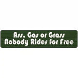 Ass Gas Or Grass Novelty Metal Street Sign 18" x 4" (K)