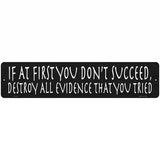 Destroy All Evidence Novelty Metal Street Sign 18" x 4" (K)