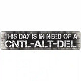 Control Alt Delete Novelty Metal Street Sign 18" x 4" (K)