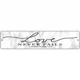 Love Never Fails Bible Verse Novelty Metal Street Sign 18" x 4" (K)