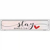 Stay Awhile Novelty Metal Street Sign 18" x 4" (K)