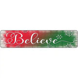 Believe Red and Green Novelty Metal Street Sign 18" x 4" (K)