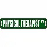 Physical Therapist Pl Novelty Metal Street Sign 18" x 4" (K)