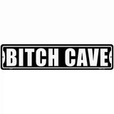 Bitch Cave White Novelty Metal Street Sign 18" x 4" (K)