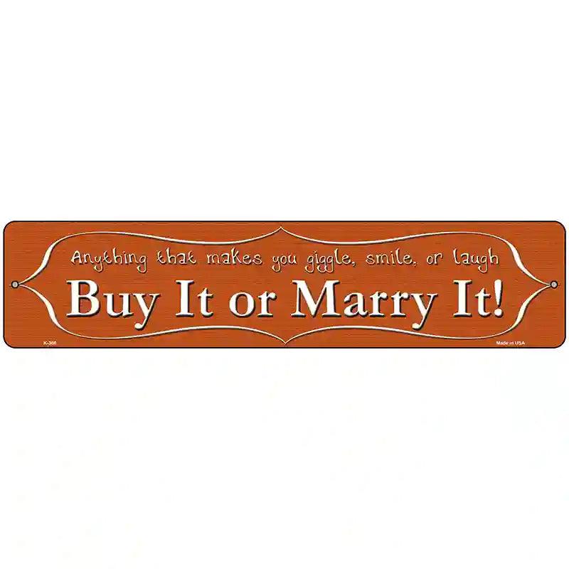 Buy It or Marry It Metal Novelty Street Sign 18" x 4" (K)