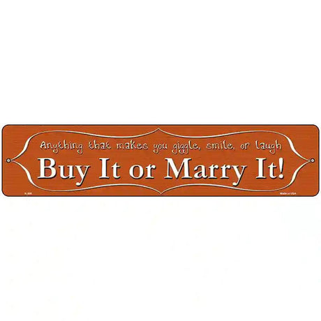 Buy It or Marry It Metal Novelty Street Sign 18" x 4" (K)