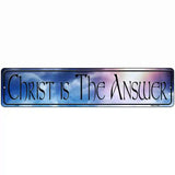 Christ Is The Answer Novelty Metal Street Sign 18" x 4" (K)