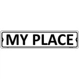 My Place Metal Novelty Street Sign 18" x 4" (K)