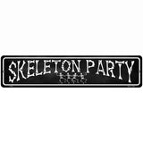 Skeleton Party Novelty Metal Street Sign 18" x 4" (K)