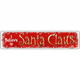 I Believe In Santa Novelty Metal Street Sign 18" x 4" (K)