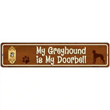 My Greyhound Is My Doorbell Street Sign Novelty Metal 18" x 4" (K)