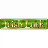 Irish Luck Novelty Street Sign 18" x 4" (K)