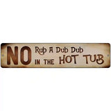 No Rub A Dub Dub Novelty Metal Street Sign 18" x 4" (K)
