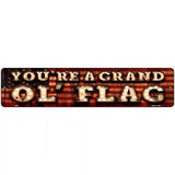 Youre A Grand Ol Flag Bulb Lettering American Flag Novelty Metal Street Sign 18" x 4" (K)