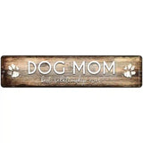 Dog Mom Novelty Metal Street Sign 18" x 4" (K)