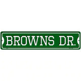 Browns Dr Novelty Metal Street Sign 18" x 4" (K)