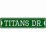 Titans Dr Novelty Metal Street Sign 18" x 4" (K)