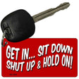 Get In Sit Down Novelty Aluminum Key Chain KC-024