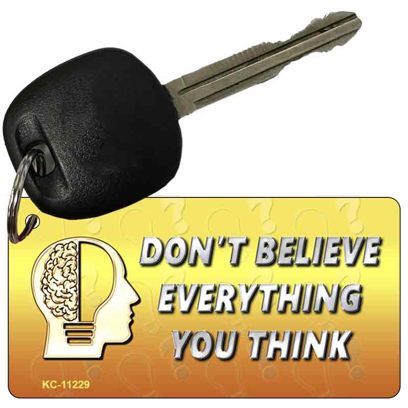 Do Not Believe Everything You Think Novelty Aluminum Key Chain KC-11229 2.25" x 1.125" Key Chain (KC)