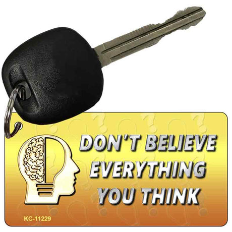 Do Not Believe Everything You Think Novelty Aluminum Key Chain KC-11229 2.25" x 1.125" Key Chain (KC)