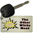 Cat Other White Meat Novelty Metal Key Chain KC-13678 2.25" x 1.125" Key Chain (KC)