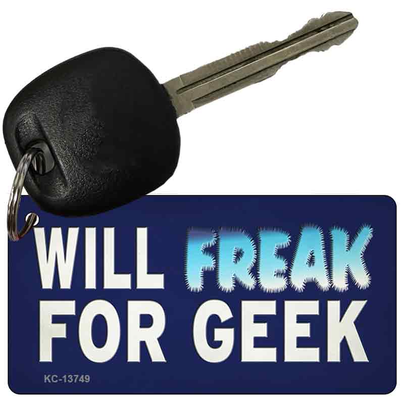 Will Freak For Geek Novelty Metal Key Chain Tag KC-13749 2.25" x 1.125" Key Chain (KC)
