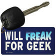 Will Freak For Geek Novelty Metal Key Chain Tag KC-13749 2.25" x 1.125" Key Chain (KC)