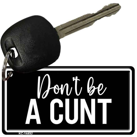 Dont be a C-nt Novelty Aluminum Key Chain KC-14492 2.25" x 1.125" Key Chain (KC)