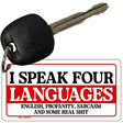 I Speak Four Languages Novelty Aluminum Key Chain KC-14512 2.25" x 1.125" Key Chain (KC)