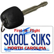 Skool Suks North Carolina State License Plate Tag Key Chain KC-6497