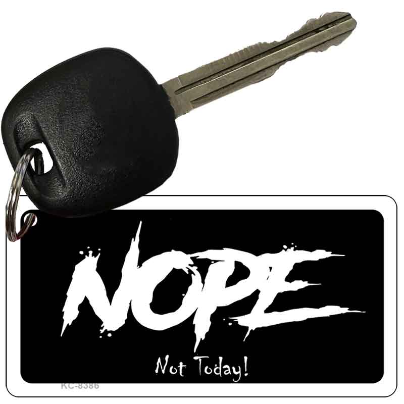 Nope Not Today Novelty Metal Key Chain KC-8386