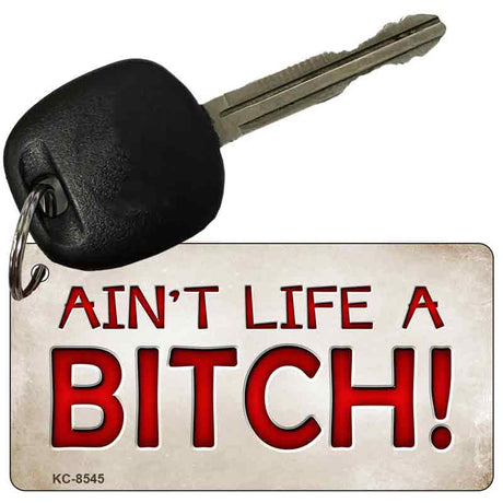 Aint Life A Bitch Novelty Metal Key Chain KC-8545