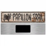 Papillon Trail Novelty Metal Street Sign 6" x 1.5" (KM)