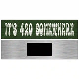 420 Somewhere Novelty Metal Street Sign 6" x 1.5" (KM)