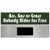 Ass Gas Or Grass Novelty Metal Street Sign 6" x 1.5" (KM)