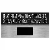 Destroy All Evidence Novelty Metal Street Sign 6" x 1.5" (KM)