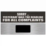 Complaint Deadline Was Yesterday Novelty Metal Street Sign 6" x 1.5" (KM)
