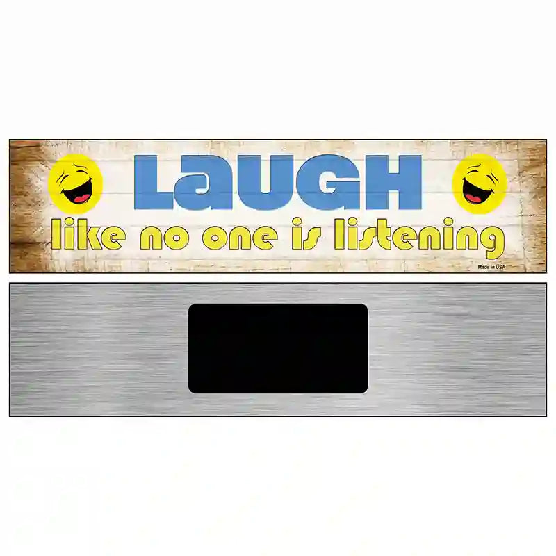 Laugh No One is Listening Novelty Metal Street Sign 6" x 1.5" Magnet (KM)