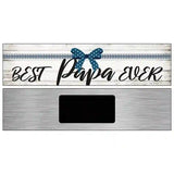 Best Papa Ever Novelty Metal Street Sign 6" x 1.5" (KM)