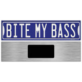 Bite My Bass Novelty Metal Street Sign K-2037 6" x 1.5" (KM)